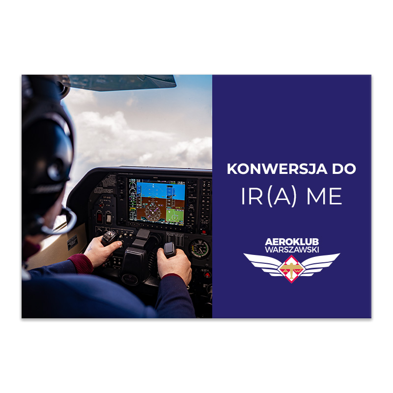 Konwersja do IR(A) ME dla pilotów – Aeroklub Warszawski, szkolenie lotnicze.